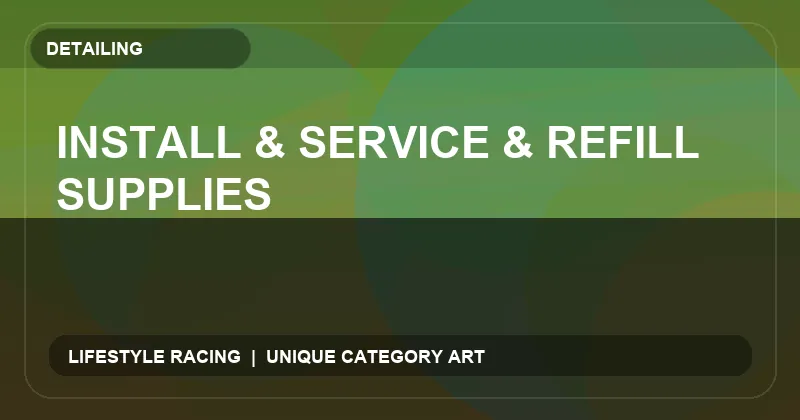 Install & Service & Refill Supplies
